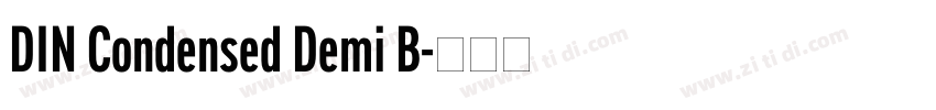 DIN Condensed Demi B字体转换 DIN Condensed Demi B字体转换